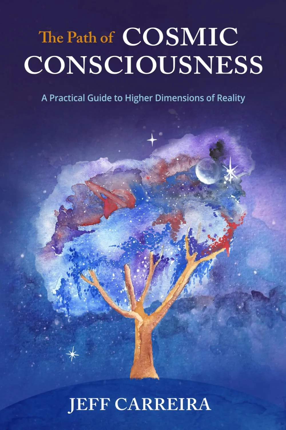 Book cover for The Path of Cosmic Consciousness by Jeff Carreira
